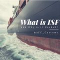 What is ISF and Why is it Needed?