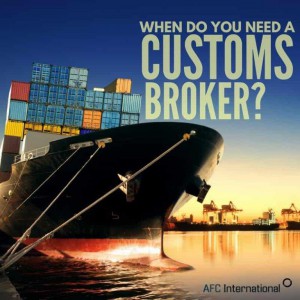 When do you need a Customs Broker?