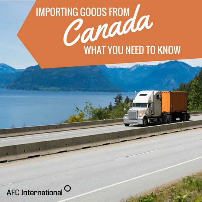 Importing Goods From Canada What to Know AFC International, LLC