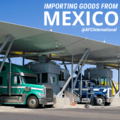 Importing Goods from Mexico